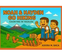 Noah & Hayden Go Hiking: Counting in Tagalog (Noah & Hayden Adventures)