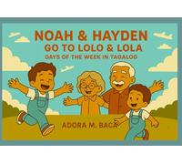 Noah & Hayden Go to Lolo & Lola: Days of the Week in Tagalog (Noah & Hayden Adventures)