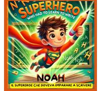 NOAH: Il supereroe che doveva imparare a scrivere