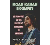 NOAH KAHAN BIOGRAPHY: An Account of the Folk-Pop Movement in Vermont