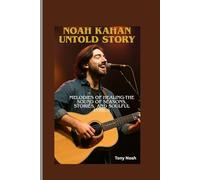 NOAH KAHAN UNTOLD STORY: Melodies of Healing-The Sound of Seasons, Stories, and Soulful Lyrics