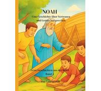 NOAH Kinder-Malbuch: Eine biblische Geschichte über Vertrauen, Hoffnung und Gottes Fürsorge.
