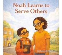 Noah Learns To Serve Others (Making Godly Choices)