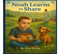 Noah learns to share: Sharing brings blessings bigger than we can imagine (Travel through the Bible with Praise Puppy)