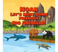 Noah Let’s Meet Some Friendly Big Animals!