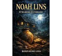 Noah Lins: O Segredo Enterrado: Uma história de origem, fé e memória (Projeto ESDRAS)