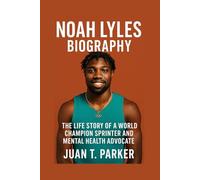 NOAH LYLES BIOGRAPHY: The Life Story Of A World Champion Sprinter And Mental Health Advocate
