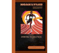NOAH LYLES: SPRINTING TO GREATNESS