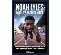 NOAH LYLES: WORLD’S FASTEST VOICE: From Childhood Struggles to Sprinting Glory-The Life, Mind, and Message of Track & Field’s Boldest Star