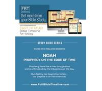Noah - Prophecy on the Edge of Time: Prophecy flows like a river through time and is unhindered by the tribulations of the day. Our destiny lies ... side. (Full Bible Timeline - A Study Series)