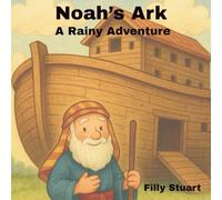 Noah’s Ark: A Rainy Adventure: Cute Children’s Storybook About Noah And The Ark; Bible; Gift