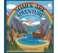 Noah's Ark Adventure: A Bible Bedtime Story of Animals and Rainbows: 5 (Creation Bible Bedtime Stories)