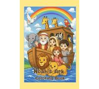 Noah’s Ark and the Rainbow: Coloring Book (Bible-Based): Bible Story Coloring with Animals, Rainbows, and God’s Promises (Bible Stories for Kids: ... - Bible based coloring books for children)