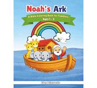 Noah’s Ark Coloring Book: A Bible Coloring Pages for Toddlers Ages 1-3 (Little Bible Learners)
