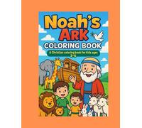 Noah’s Ark Coloring Book: A Christian coloring book for kids ages 3-6