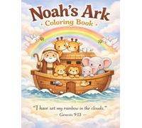 Noah’s Ark Coloring Book: Christian Coloring Book with Bible Verses, Cute Animals, and Faith-Based Designs