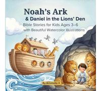 Noah’s Ark & Daniel in the Lions’ Den: Bible Stories for Kids Ages 3-6 With Beautiful Watercolor Illustrations