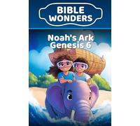 Noah’s Ark - Genesis 6: Kids Bible Lesson Obedience & Trust (Bible Wonders Genesis)