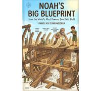 Noah’s Big Blueprint: How the World’s Most Famous Boat Was Built (Legends of the Covenant: Heroes of Faith)
