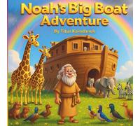 Noah’s Big Boat Adventure: The classic Bible story retold for children with engaging illustrations