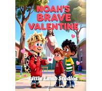 Noah’s Brave Valentine: A Christian Rhyming Valentine’s Day Story About Courage and Standing Up With Love for Children Ages 3-8: 10 (Love Like Jesus: Christian Valentine Stories for Kids)