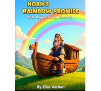 NOAH’S RAINBOW PROMISE: Bible Story for Kids in Pixar Style