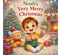 Noah’s Very Merry Christmas: A Personalized Christmas Book for Kids Named Noah | A Festive Holiday Picture Book for Toddlers and Young Children (Three Hearts Personalized Baby Book Series (NOAH))