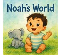 Noah’s World: A Personalized First Year Milestone Book for Babies and Toddlers: A Gentle Keepsake Book to Celebrate First Smiles, Steps, and Words (Three Hearts Personalized Baby Book Series (NOAH))