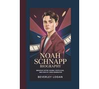 NOAH SCHNAPP BIOGRAPHY: BREAKOUT ACTOR, GLOBAL YOUTH ICON, AND STAR OF A NEW GENERATION