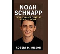 NOAH SCHNAPP BIOGRAPHY: From Stranger Things to Global Stardom