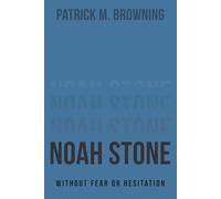 Noah Stone: Without Fear or Hesitation