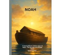 NOAH: The Ark and God’s Promise