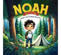 Noah the "No" Boy: Noah's First Camping Adventure