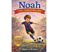 Noah Two-Footed Wonder: A Motivational Soccer Picture Book for Kids About Confidence, Hard Work, and Growth Mindset (Bedtime Story: 3 Languages in 1 Book: English - Portuguese - Spanish)