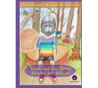 Noah und das Erste Gesetz des Glücks: Eine Geschichte für Gross und Klein (Noah und die Gesetze des Glücks)