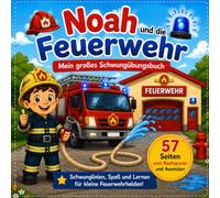 Noah und die Feuerwehr - Mein großes Schwungübungsbuch: 57 Feuerwehr-Schwungübungen zum Nachspuren, Ausmalen und Lernen für Kinder ab 3 Jahren