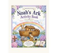 Noah's Ark Activity Book: A Christian Bible Activity Book for Kids with Coloring Pages, Puzzles, Games, Crafts, Scripture, and Faith-Filled Activities
