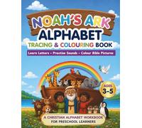Noah's Ark Alphabet Tracing and Colouring Book: Learn Letters, Practise Sounds, Colour Bible Pictures (Bible Activity Workbooks)
