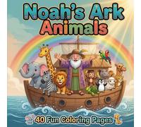 Noah's Ark Animals Coloring Book: 40 Cute & Easy Coloring Pages for Kids Ages 3-12