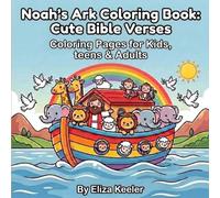 Noah's Ark Coloring Book: Cute Bible Verses Coloring Pages for Kids, Teens & Adults: Enchanting Animal Illustrations & Scripture Coloring for Kids and Adults