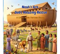 Noah's Ark: God's Amazing Rescue: A Little Bible Heroes Story
