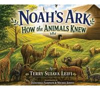 Noah's Ark: How the Animals Knew