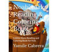 Noah's Ark Reading & Coloring Book: A Bible Story Reading and Coloring Book for Kids (Read and Color Bible Stories for Kids)