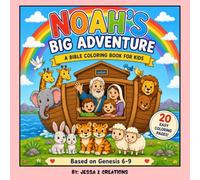 Noah's Big Adventure: 20 Easy Coloring Pages Featuring Noah's Ark, Animals Two by Two, the Great Flood, the Rainbow Promise, and Bible Stories for Children Ages 3-18+