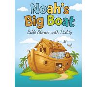 Noah's Big Boat: Bible stories with Daddy | Children's Bedtime Story I 8.5 x 11 inches, 30 pages, Large Print | Gift for Birthdays and Religious Holidays