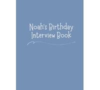 Noah's Birthday Interview Book: 18 Years of Questions, Memories & Letters from Mum & Dad: Perfect Baby Shower or First Birthday Gift with Photo Pages for Kids Ages 1-18
