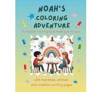 Noah's Coloring Adventure: Personalized Coloring Book for Creative Kids with Animals, Nature, Mandalas & Activity Pages | 32 Pages of Coloring Fun | ... & Boys (Personalisierte Ausmal-Abenteuer)