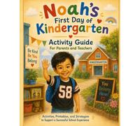 Noahs first day of kindergarden: Activity guide for parents and teachers