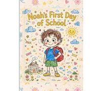 "Noah's First Day of School": A Story to Help Kids Feel Confident and Excited about starting kindergarten.