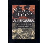 Noah's Flood: The New Scientific Discoveries About the Event That Changed History
